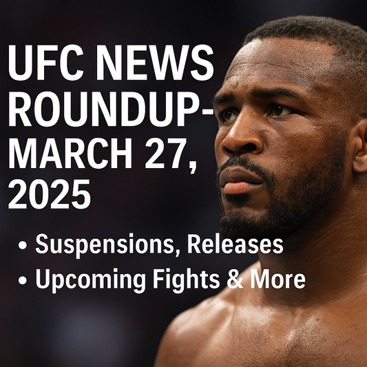 UFC News Roundup – March 27, 2025 | Suspensions, Releases, Upcoming Fights & More